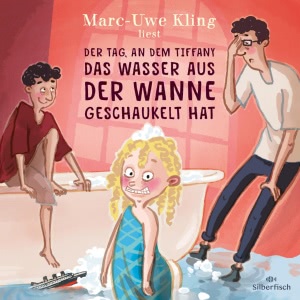 Der Tag, an dem Tiffany das Wasser aus der Wanne geschaukelt hat Hörbuch